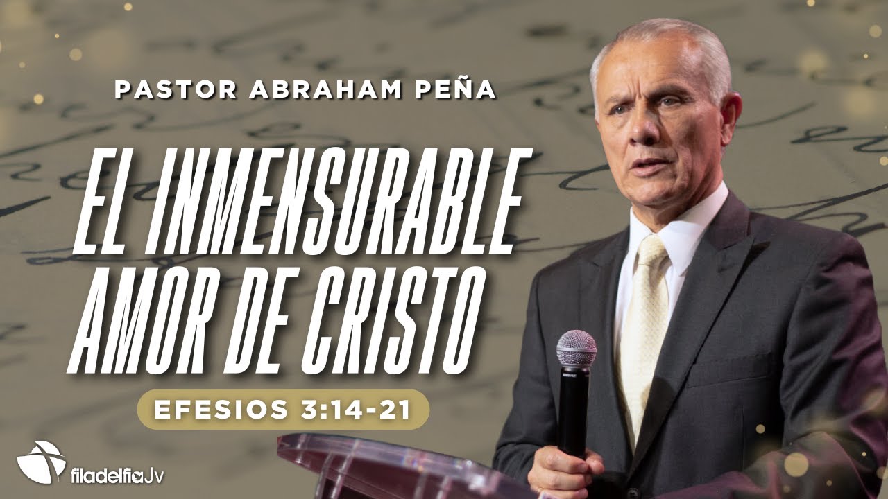 El inmensurable amor de Cristo - Abraham Peña - 27 Julio 2025