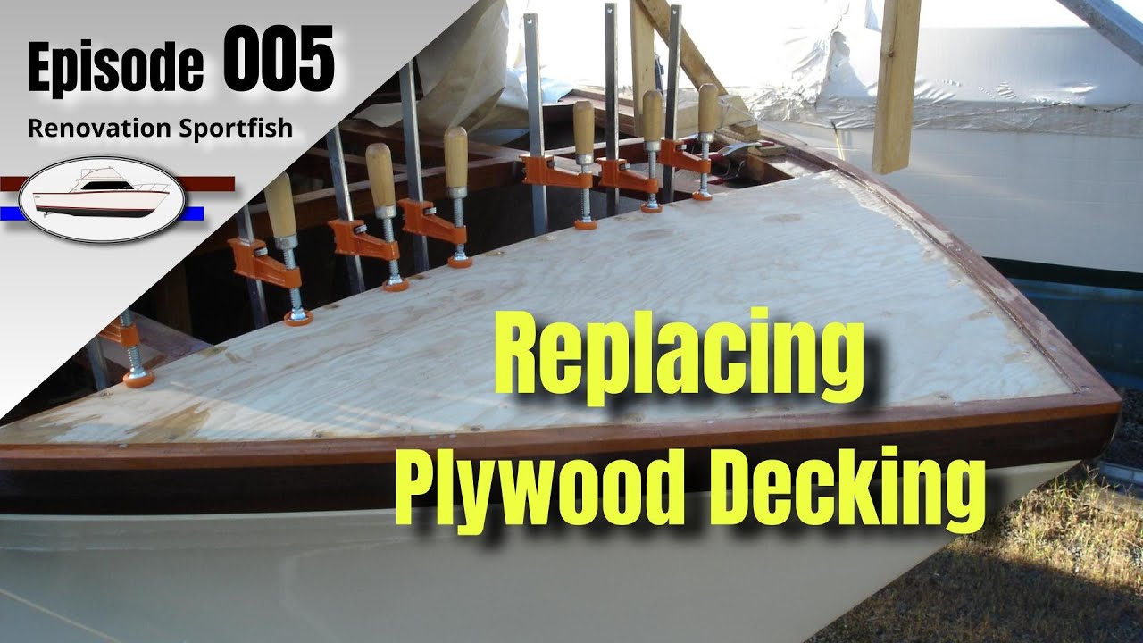 Plywood Decking, Hatch Curb - Boat Restoration EP005 (2012 Part 4)