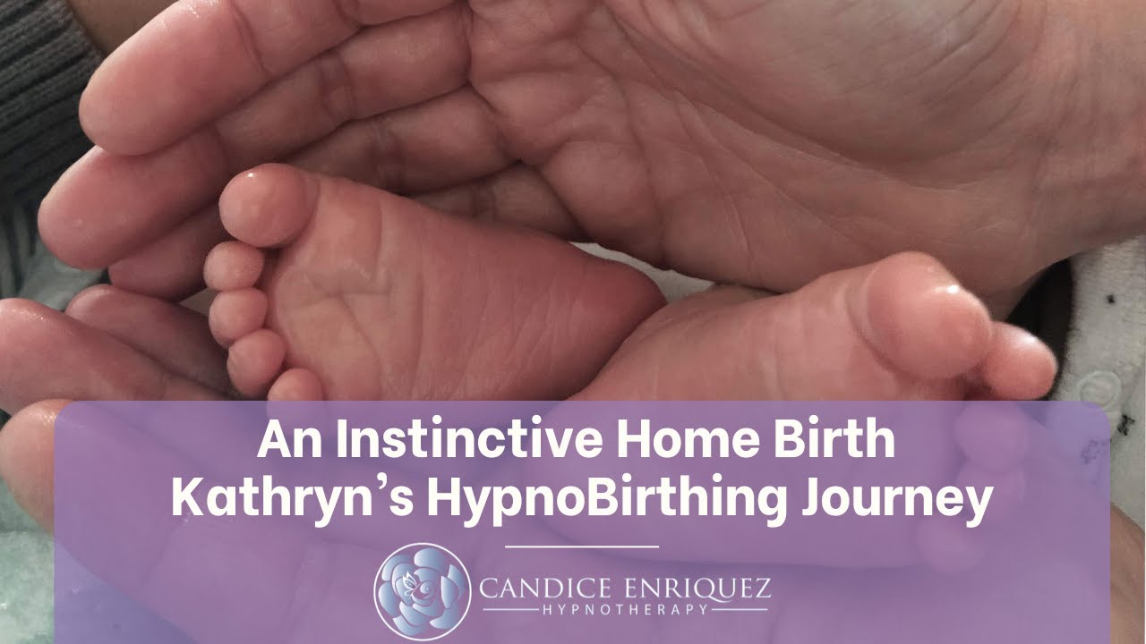 An Instinctive Home Birth &mdash; Kathryn&rsquo;s HypnoBirthing Journey  | Candice Enriquez Hypnotherapist