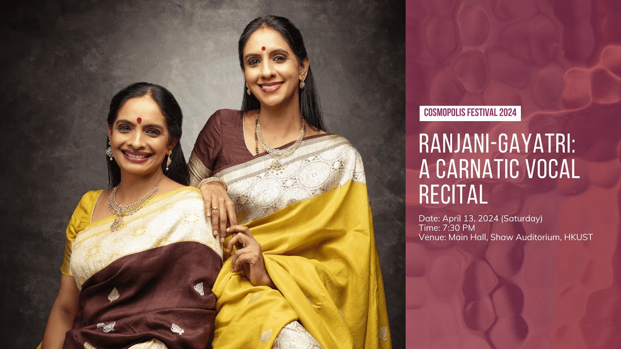 Ranjani-Gayatri: A Carnatic Vocal Recital - Cosmopolis Festival 2024