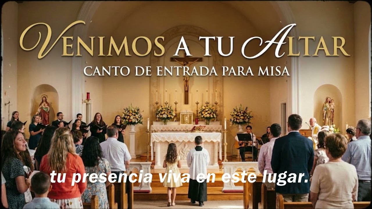 Venimos a tu Altar | Canto de Entrada para la Santa Misa