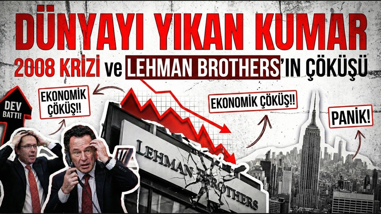 Dünyayı Yıkan Kumar: 2008 Krizi ve Lehman Brothers'ın Çöküşü