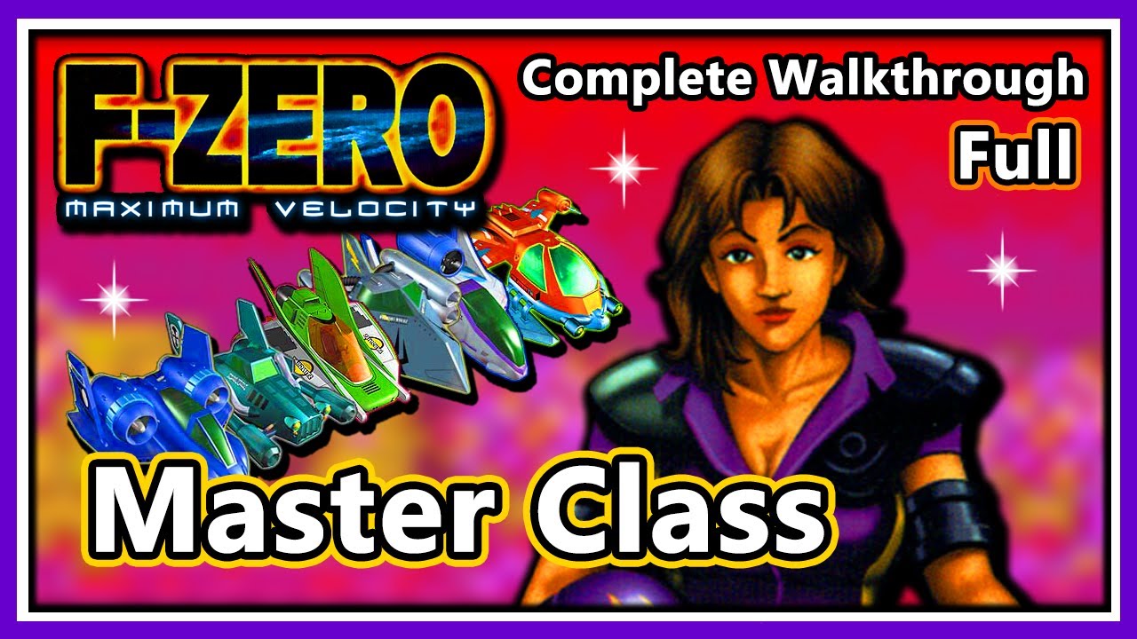 F-Zero: Maximum Velocity - Complete Walkthrough | Master Class