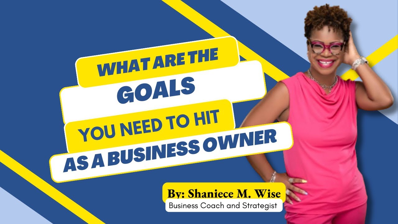 What Are The Goals You Need to Hit as a Business Owner