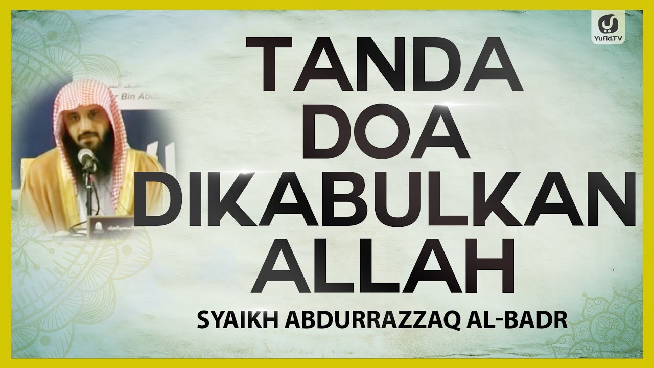 Tanda Doa Dikabulkan Allah - Syaikh Abdurrazzaq Al-Badr #NasehatUlama