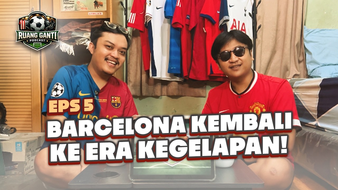 Eps 5 | BARCELONA KEMBALI KE ERA GELAP? ATM FOKUS COPA DEL REY??!!!! #ruanggantipodcast