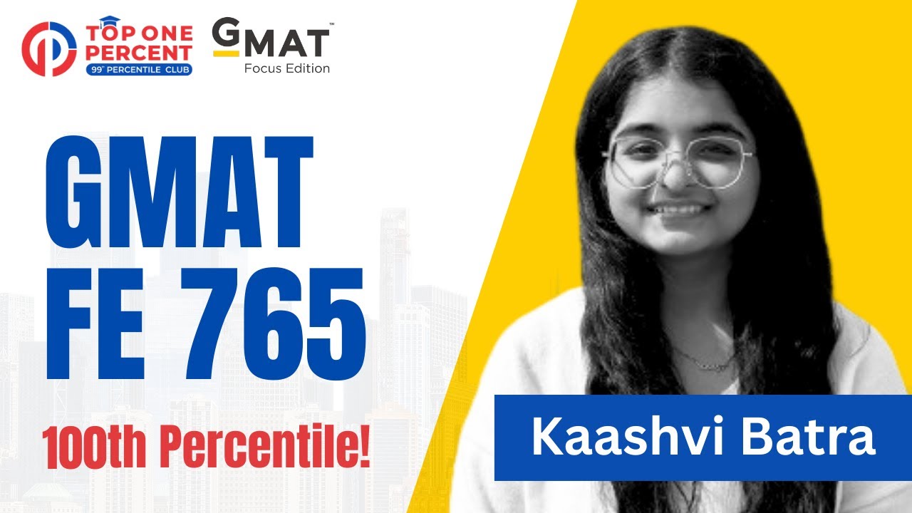 Yet another GMAT 100%ile at Top One Percent! | Kaashvi Batra GMAT FE 765
