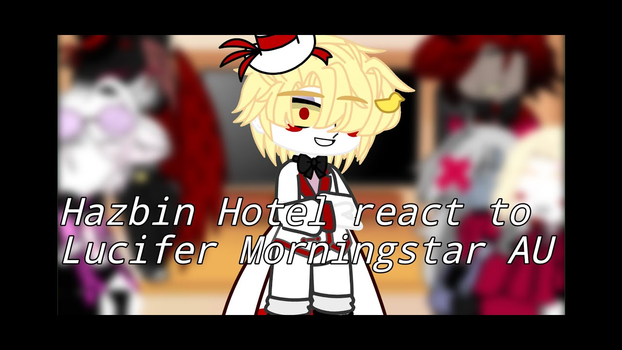 Hazbin Hotel react to Lucifer AU #gacha #gachaclub #hazbinhotel