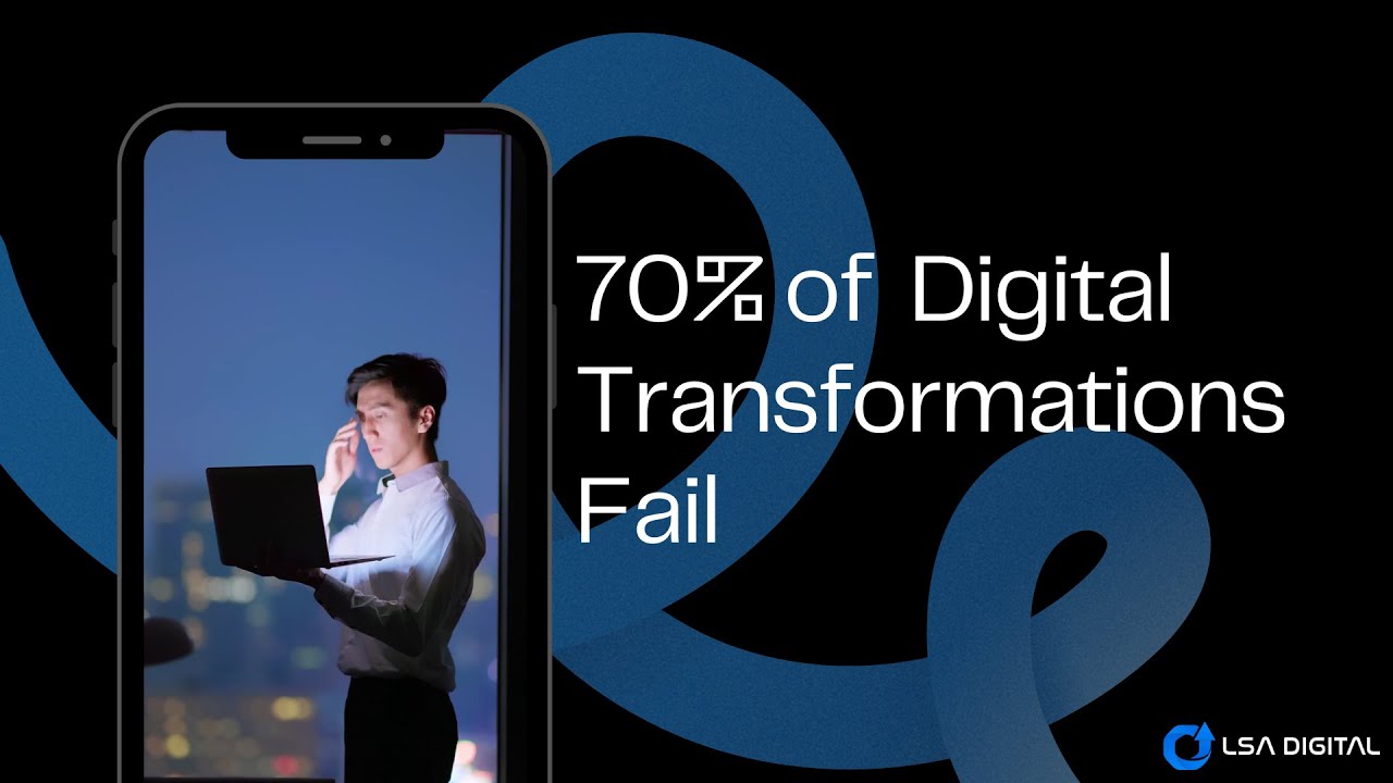 70% of Digital Transformations Fail