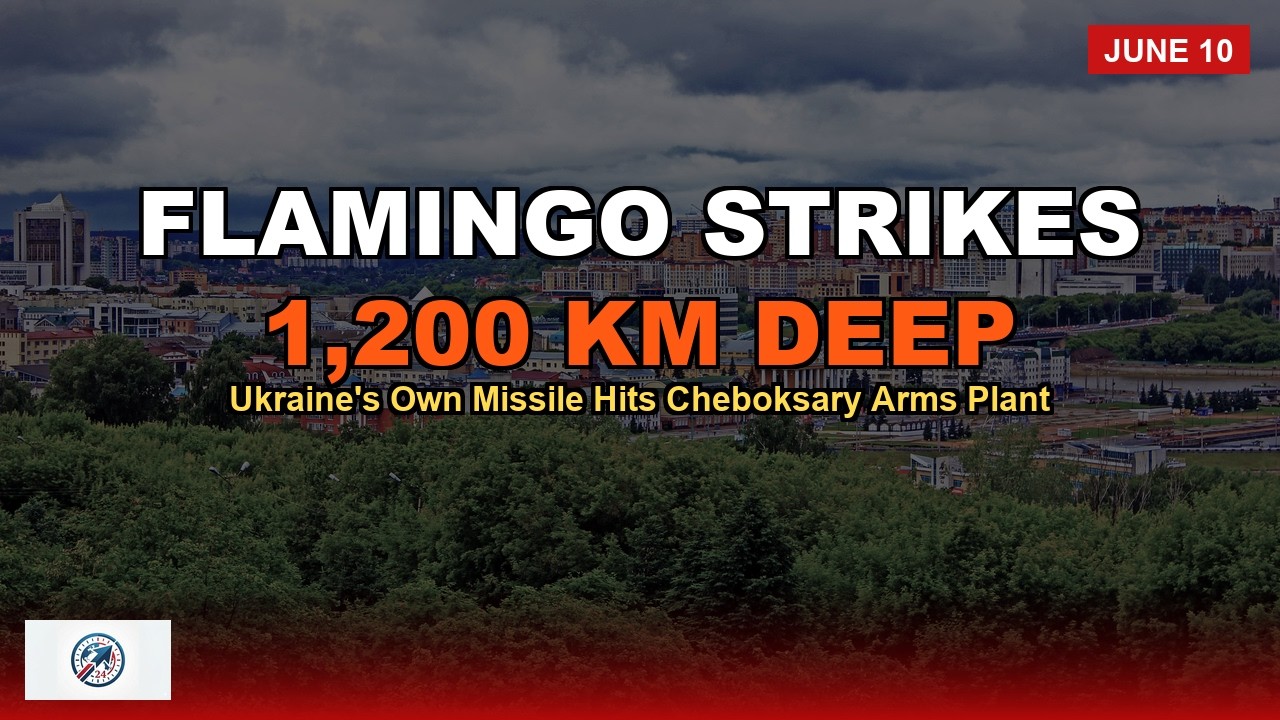 Ukraine's Flamingo Missiles Strike Cheboksary, 1,200 km Deep | June 10, 2026