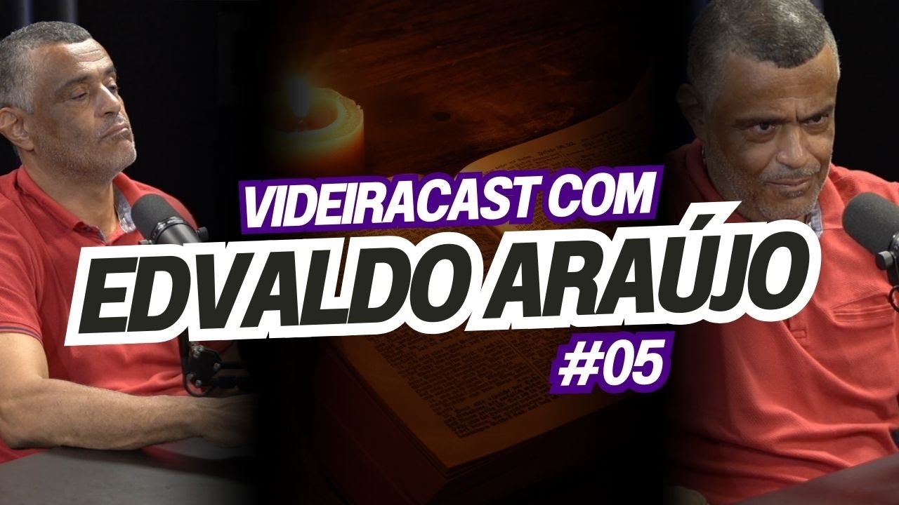 [ VIDEIRACAST +  Edvaldo Araújo  ] 🙏 #05 EP - SEGUNDA TEMPORADA #VA #aovivo 💜
