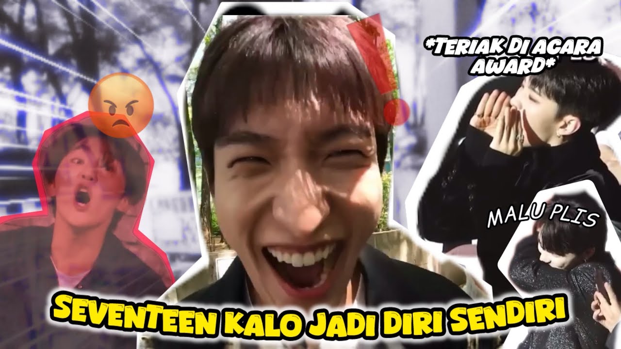 SEVENTEEN KALO JADI DIRI SENDIRI / seventeen funny moments 