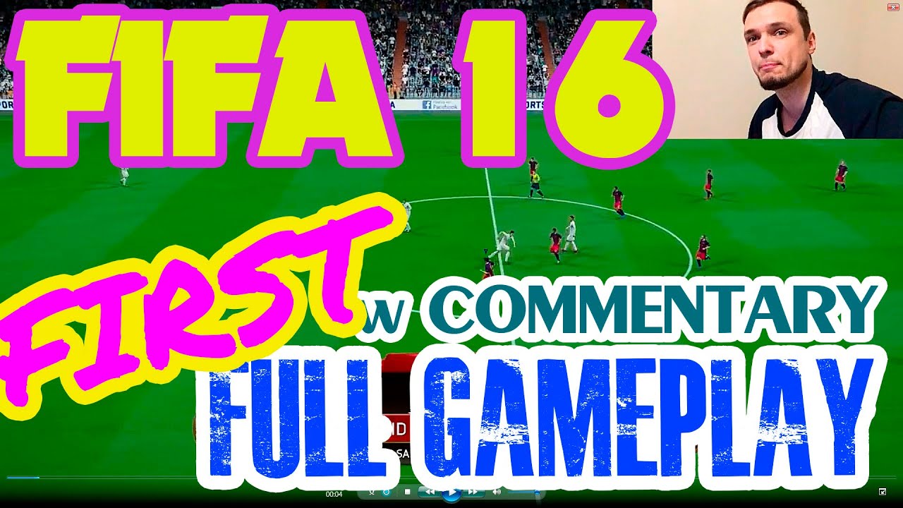 FIFA 16 First Ever Full Gameplay with Commentary