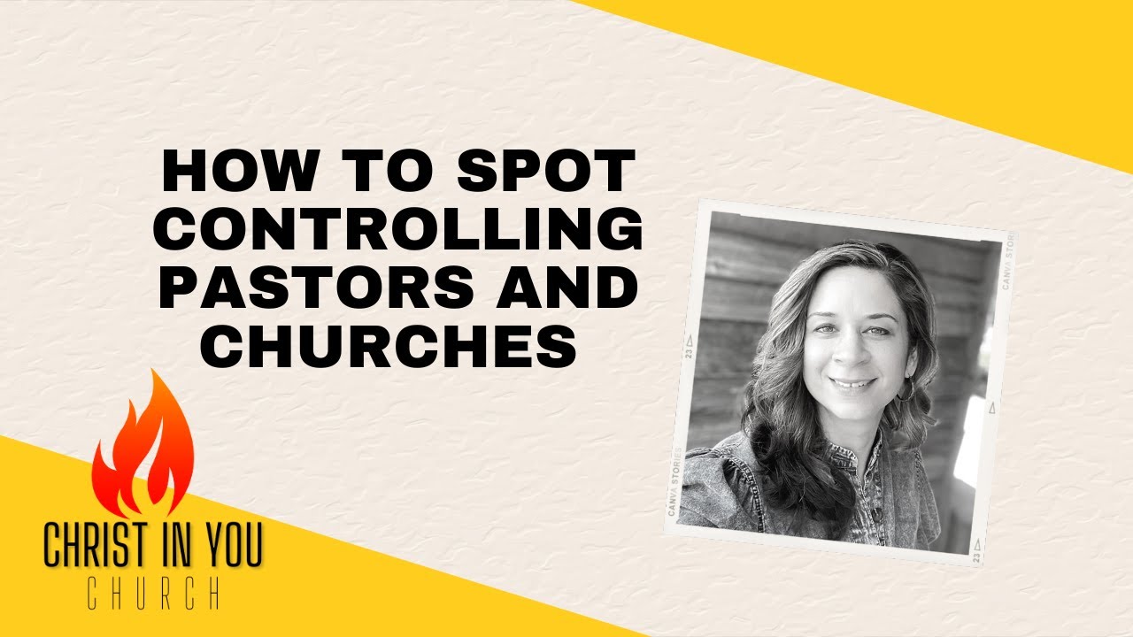 How to Spot Controlling Pastors and Churches