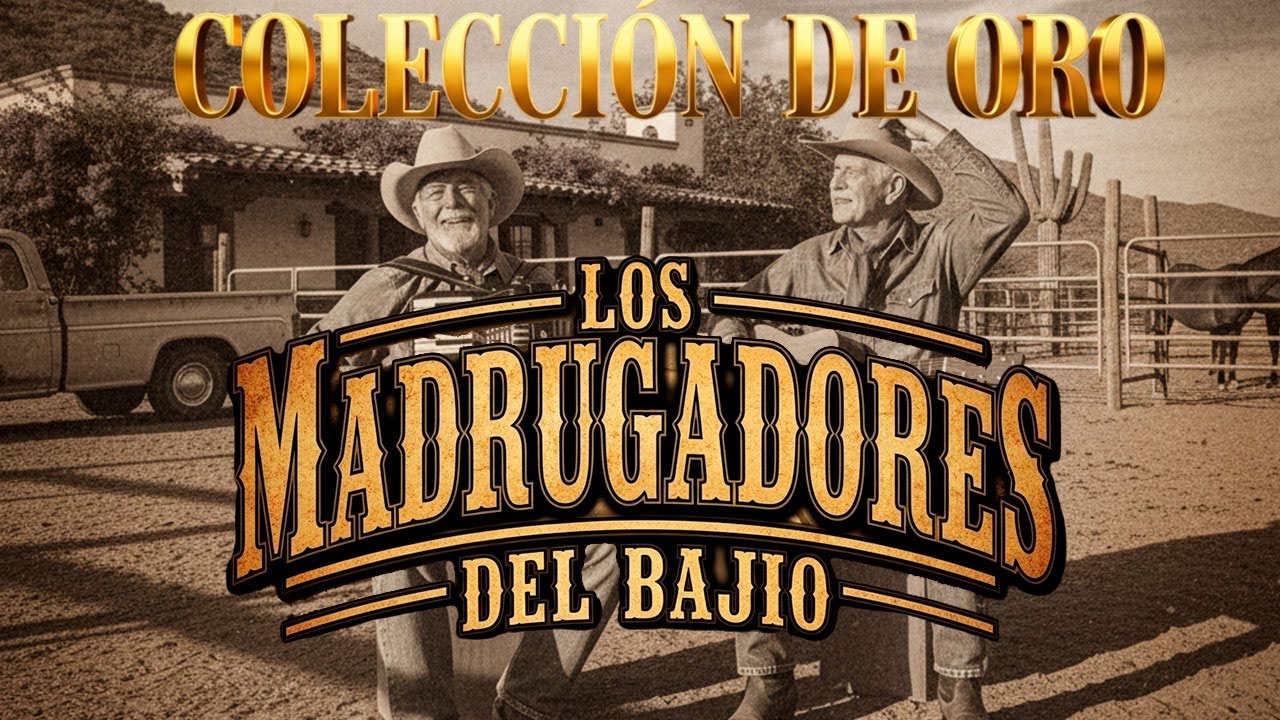 LOS MADRUGADORES DEL BAJIO Mix 30 Exitos Norteñas De Oro