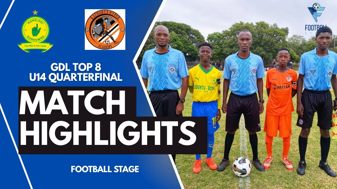 HIGHLIGHTS | Mamelodi Sundowns U14 vs Kathorus Hyper Academy U14 | GDL Top 8 Quarterfinals 
