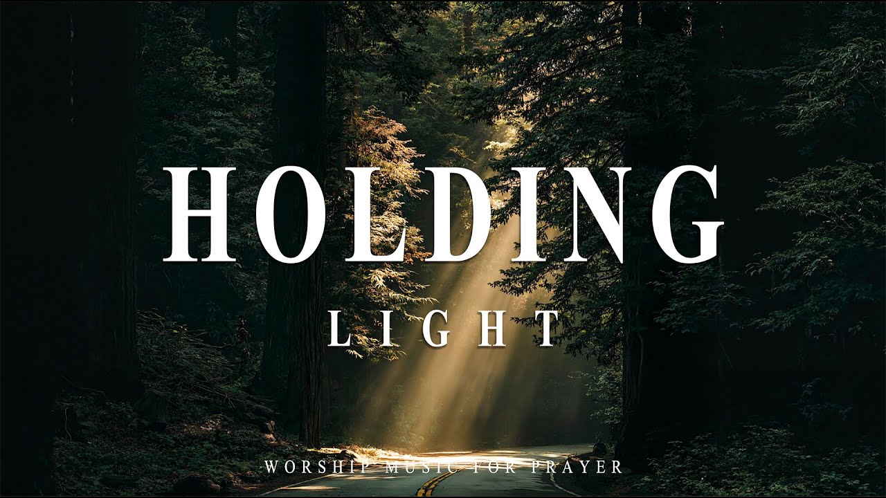 HOLDING LIGHT ✝️ Soaking Worship Instrumental for Healing Silence, Soft Light and Peaceful Devotion