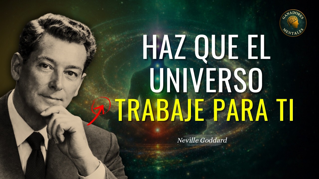 El Secreto para CAMBIAR Tu Vida: Haz que el Universo RESPONDA a Ti | Neville Goddard