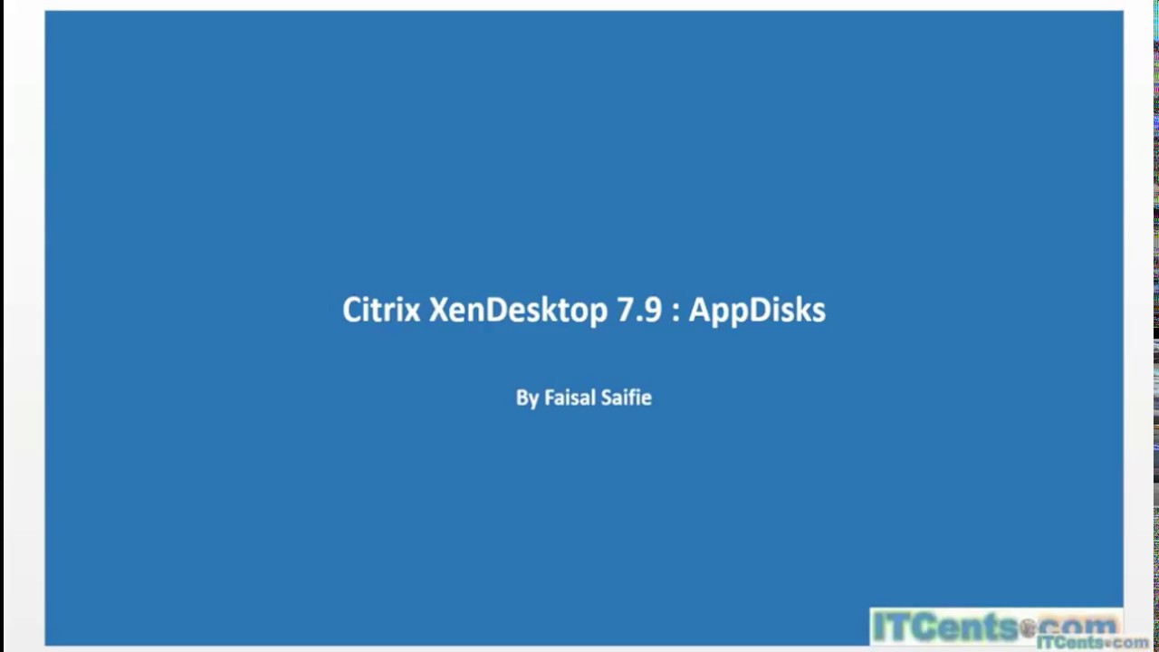 24- Citrix XenDesktop 7.9: Creating and rolling out AppDisks