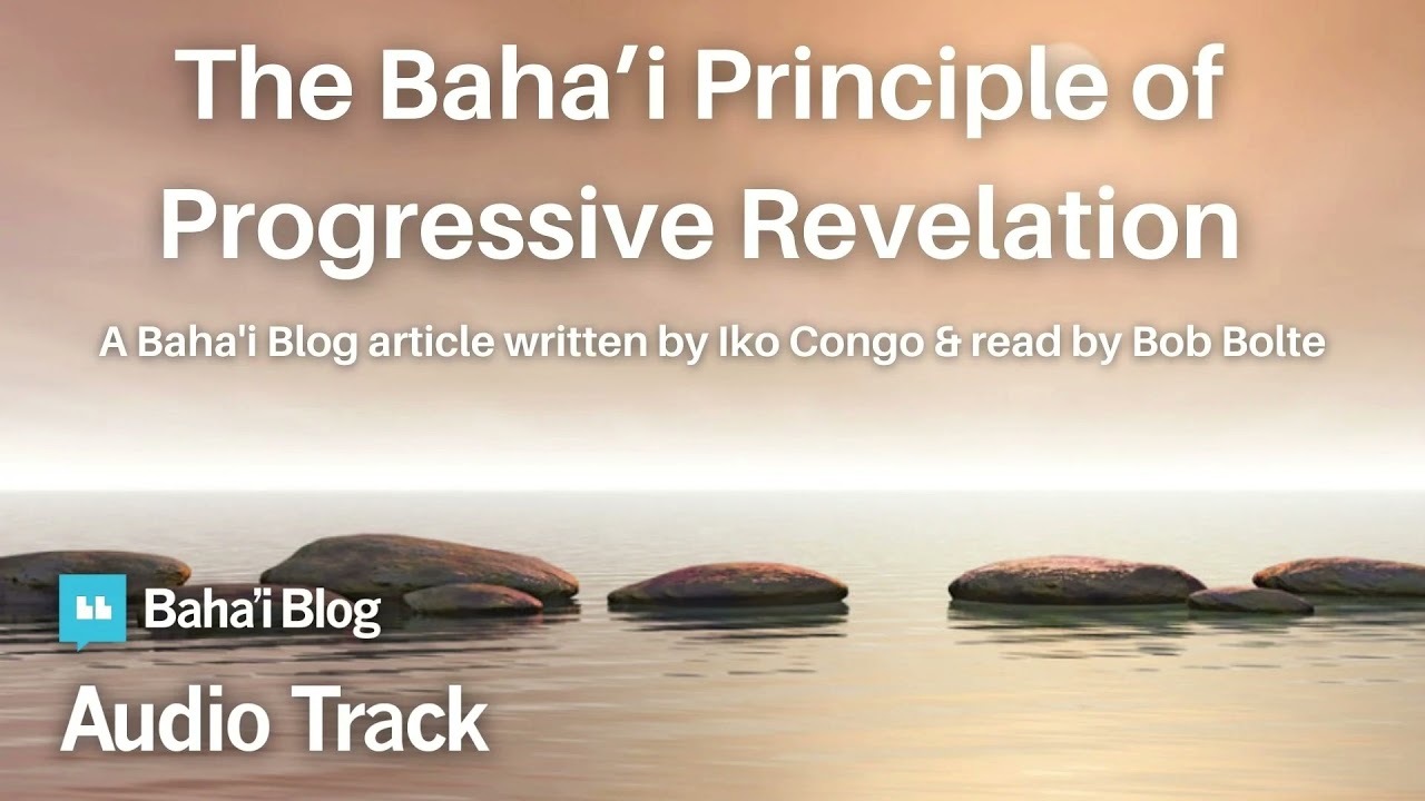 The Baha'i Principle of Progressive Revelation