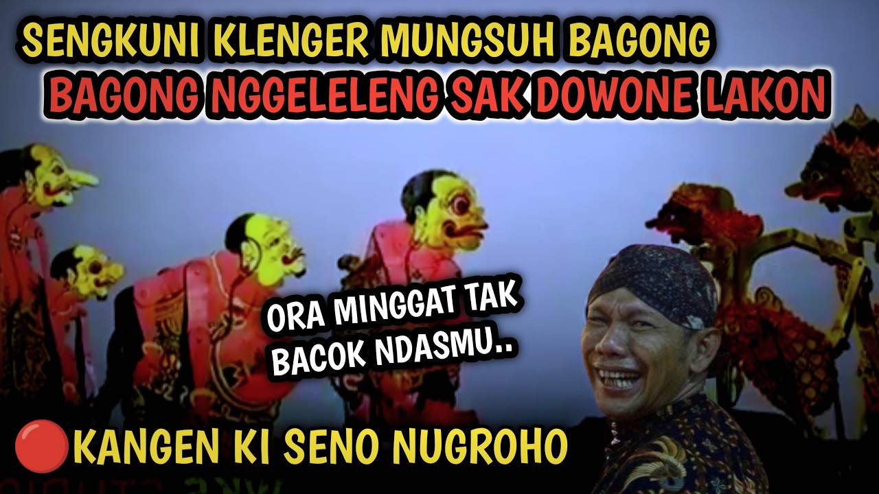 KANGEN KI SENO NUGROHO PAGELARAN WAYANG KULIT TERLUCU MODAR SENGKUNI KLENGER MUNGSUH BAGONG