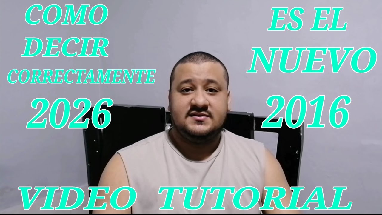 COMO DECIR CORRECTAMENTE 2026 ES EL NUEVO 2016 VIDEO TUTORIAL
