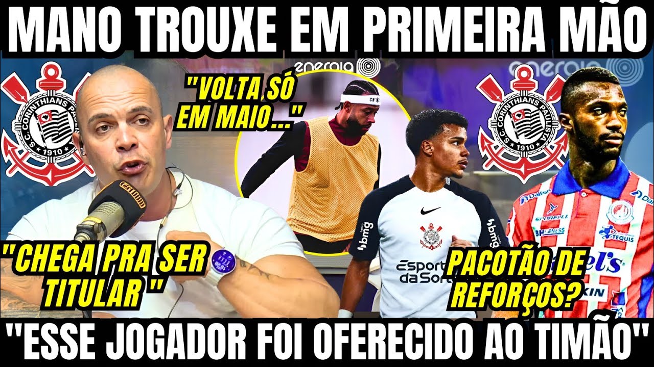 MANO TROUXE EM PRIMEIRA MÃO AVANÇO COM NOVO REFORÇO DO CORINTHIANS E CRITICOU VALORES ENVOLVIDOS 