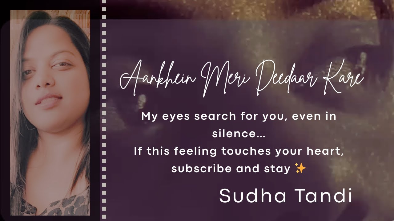 Aankhein Meri Deedaar Kare Tera | A Song of Longing & Love