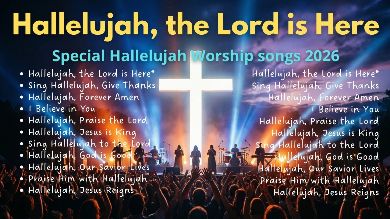 Special Hallelujah Worship Songs 2026 | Best Christian Songs | Hallelujah, The Lord is Here