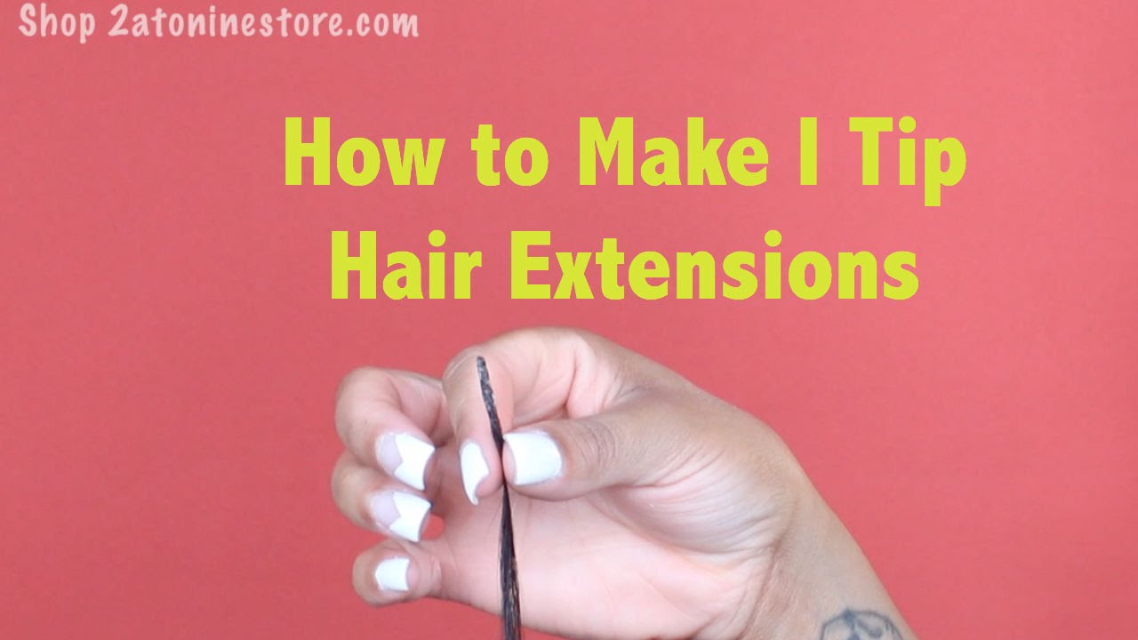 How to make I Tip Hair Extensions