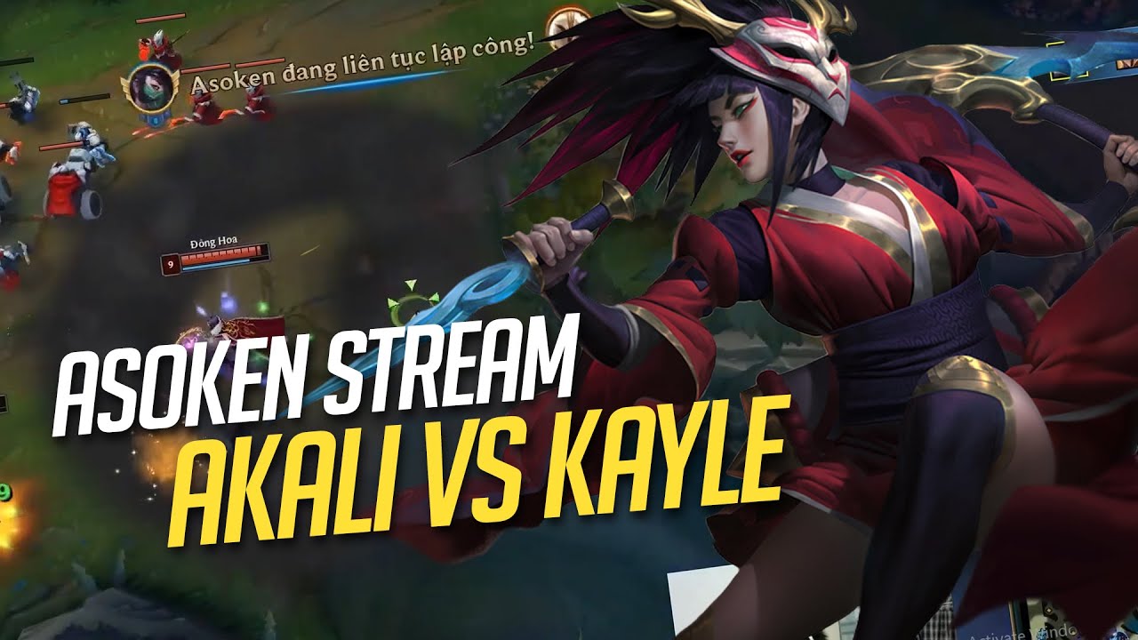 K&Egrave;O AKALI VS KAYLE C&Ugrave;NG ASOKEN LẦN ĐẦU SHOW MẶT  | ASOKEN STREAM #3