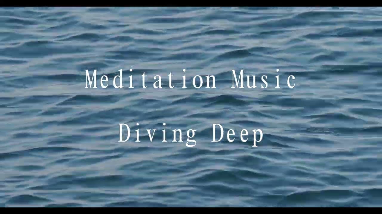 Meditation Music - Dive Deep 