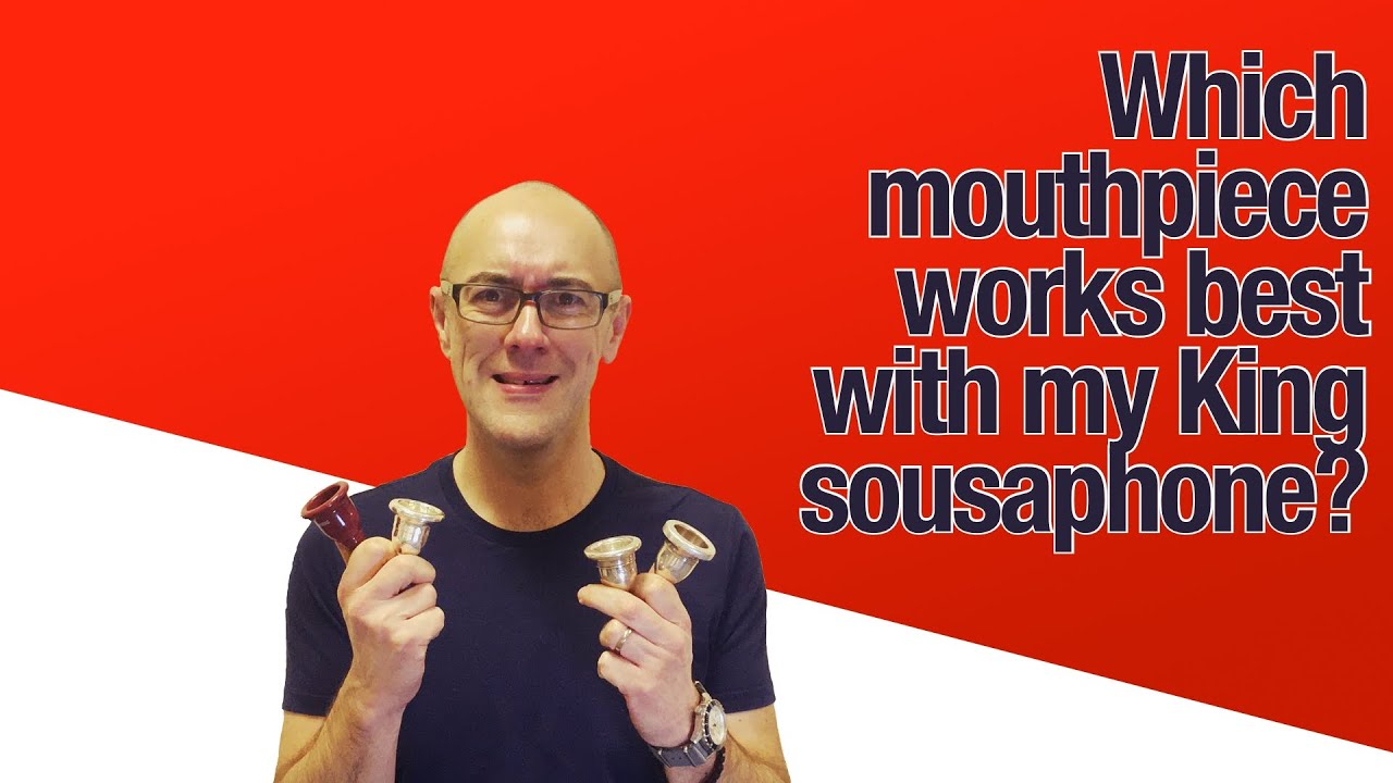 Which Mouthpiece Works Best in my Sousaphone?