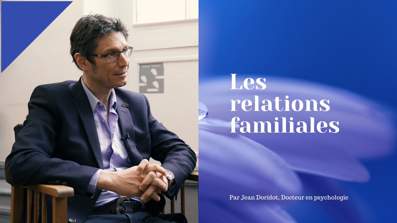 Les relations familiales [Par Jean Doridot, Docteur en psychologie] 👪👪