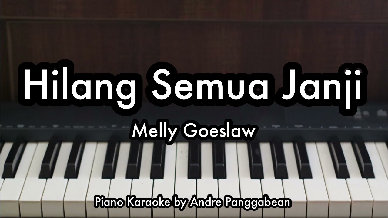 Hilang Semua Janji - Melly Goeslaw | Piano Karaoke by Andre Panggabean