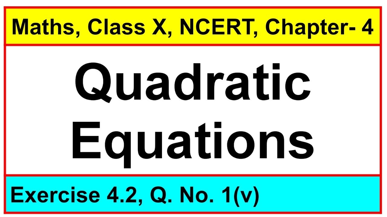 Question No. 1(v), Exercise 4.2, Chapter - Quadratic Equations, Maths, Class-X, NCERT.