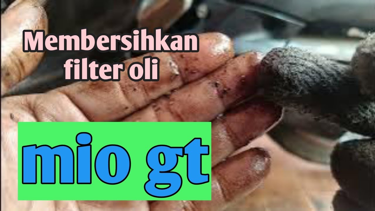 cara membersihkan filter oli mesin mio gt