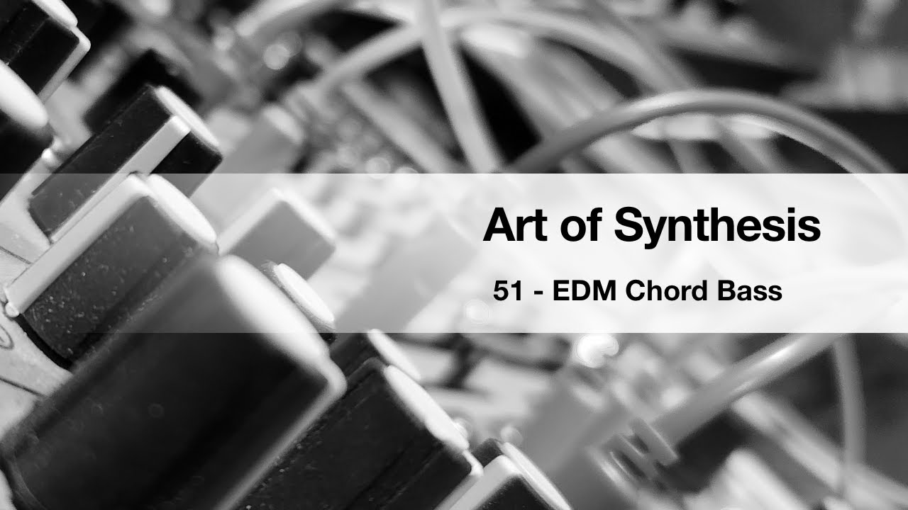 Art of Synthesis 51 - Bonus - EDM Chord Bass