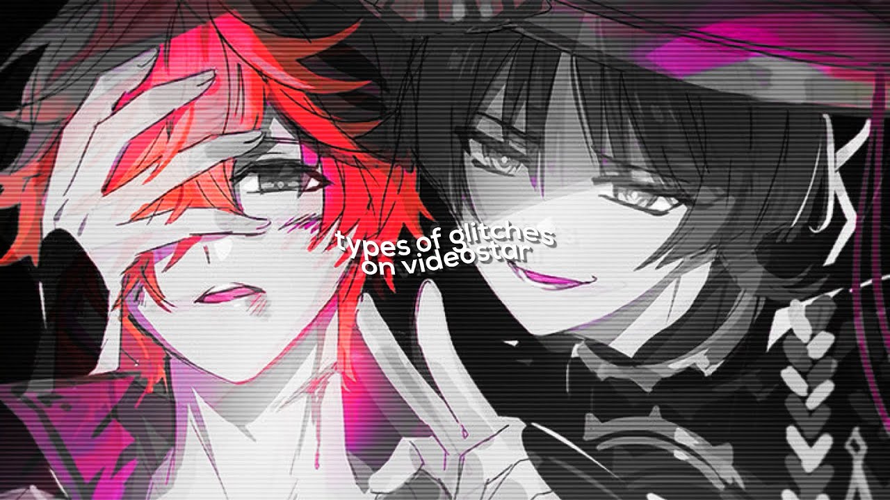 types of glitches + tutorials | videostar