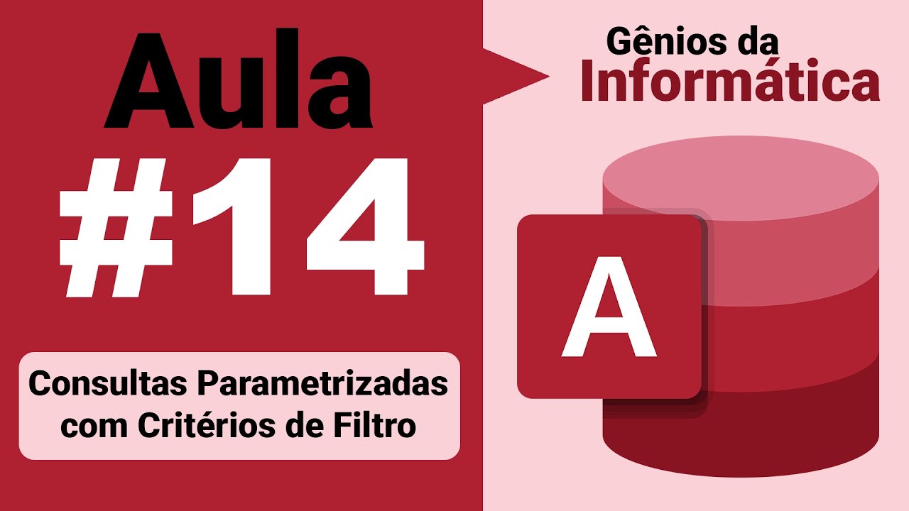 Microsoft Access Aula 14: Consultas Parametrizadas com Crit&eacute;rios de Filtro