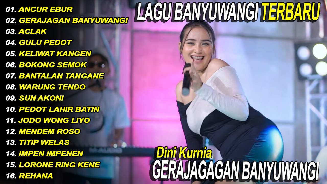 ANCUR LEBUR, GERAJAGAN BANYUWANGI DINI KURNIA FULL ALBUM LAGU BANYUWANGI - Fyp