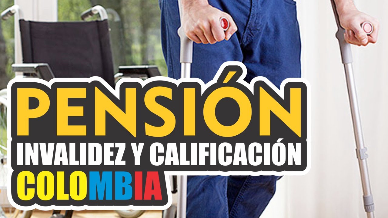 PENSIÓN DE INVALIDEZ EN COLOMBIA SE PUEDE REVISAR Y PERDER