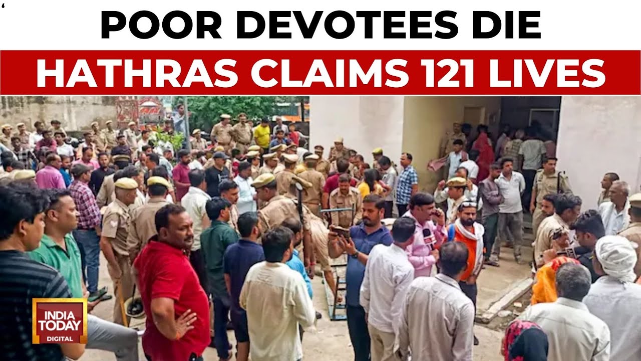 Hathras Stampede Horror: Death Toll Rises To 121, Poor Devotees Die Like Flies | India Today