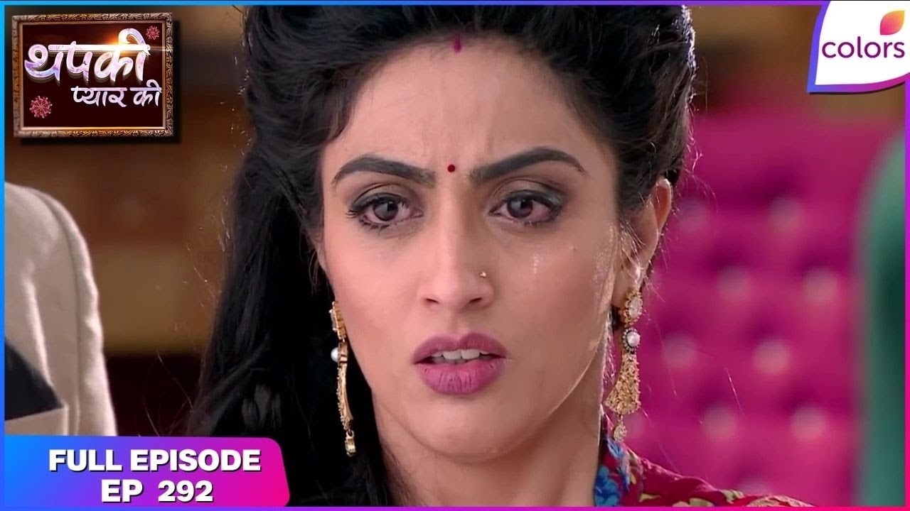 Thapki Pyar Ki | Full Episode Ep. 292 | The good prevails | Colors TV
