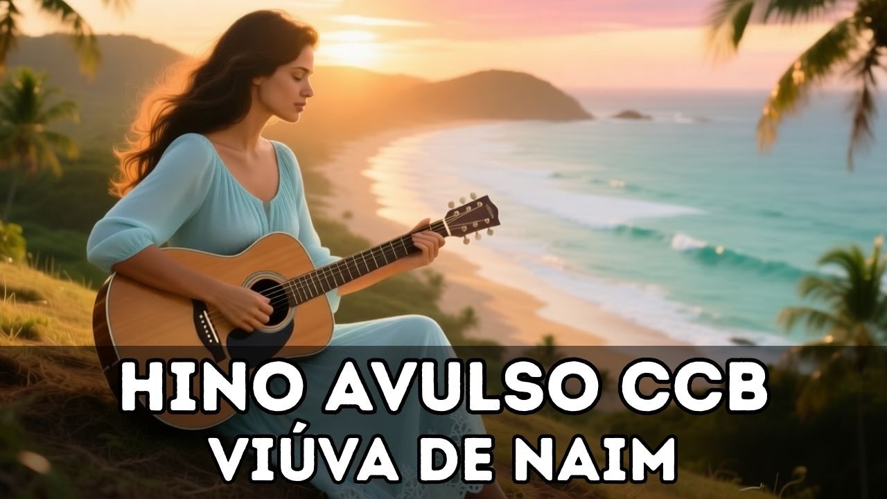 Viúva de Naim – Hino Avulso CCB  | CCB Hinos Que Tocam a Alma