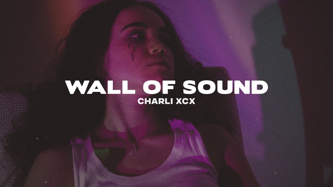 Charli XCX - Wall of Sound (Lyrics)