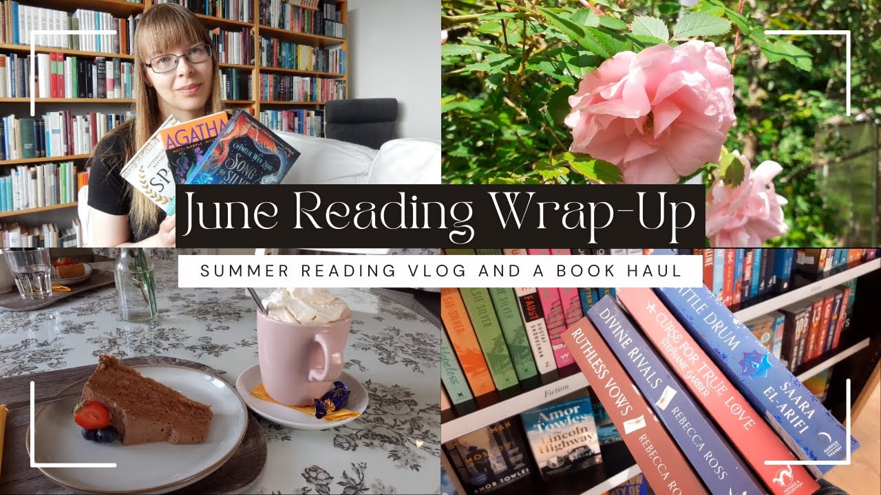 June Reading Wrap-Up | Summer Reading Vlog (Feat. Book Haul) | Song of Silver, Flame Like Night