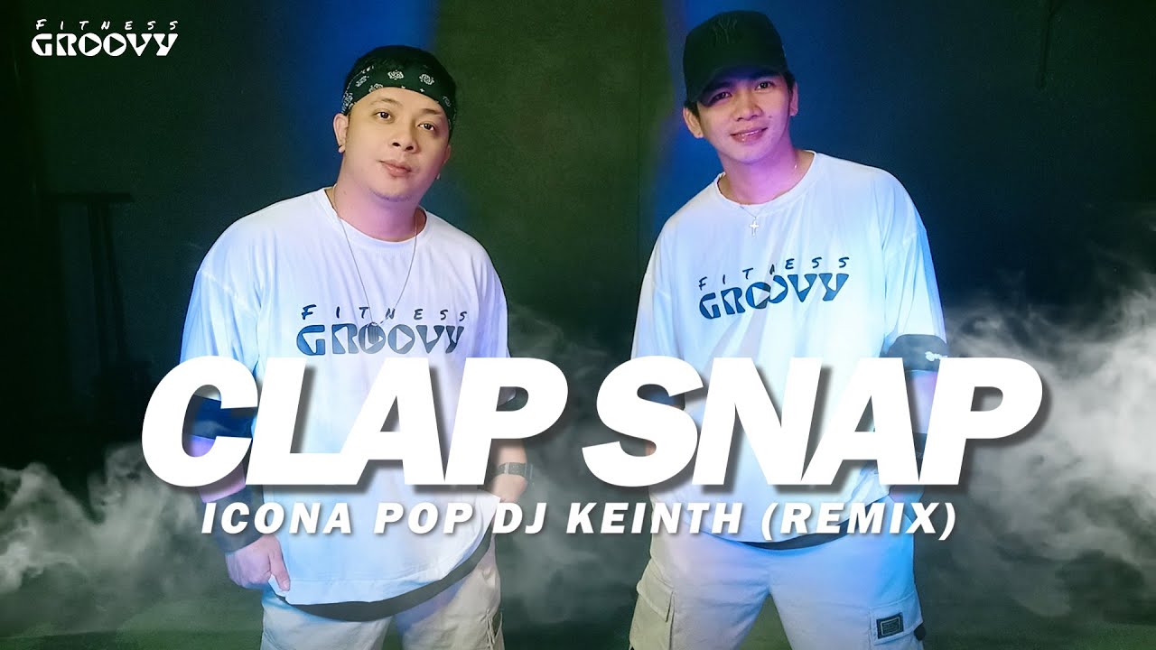 Clap Snap - Icona Pop Dj Keinth Remix | TikTok Viral | Zumba | FITNESS GROOVY