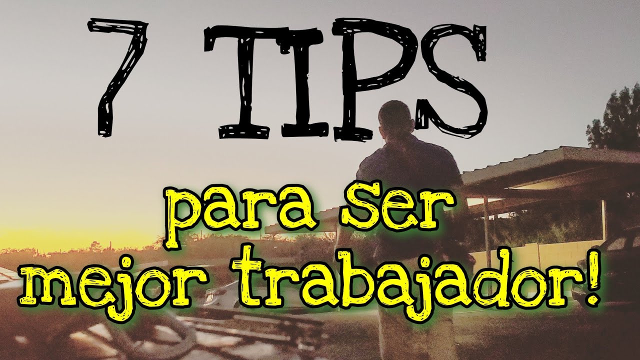 SIETE TIPS PARA SER MEJOR TRABAJADOR  #trabajo, #motivacion, #trabajonuevo