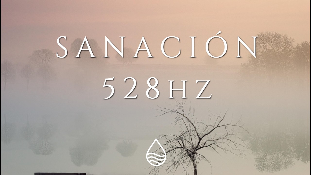 528 Hz Música para Sanación Profunda